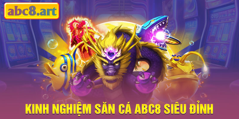 Mẹo săn cá Abc8 siêu đỉnh